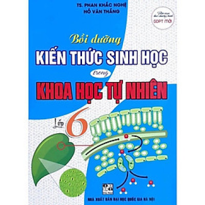 Bồi dưỡng kiến thức sinh học trong Khoa Học Tự Nhiên Lớp 6 (HA) (HA-MK)