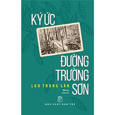 Sách Tiểu Sử- Hồi Ký Hấp Dẫn: Ký Ức Đường Trường Sơn