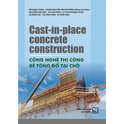 Sách - Cast-in-place Concrete Construction - Công Nghệ Thi Công Bê Tông Đổ Tại Chỗ - NXB Xây Dựng