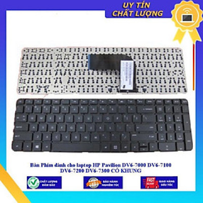 Bàn Phím dùng cho laptop HP Pavilion DV6-7000 DV6-7100 DV6-7200 DV6-7300 CÓ KHUNG  - Hàng Nhập Khẩu New Seal