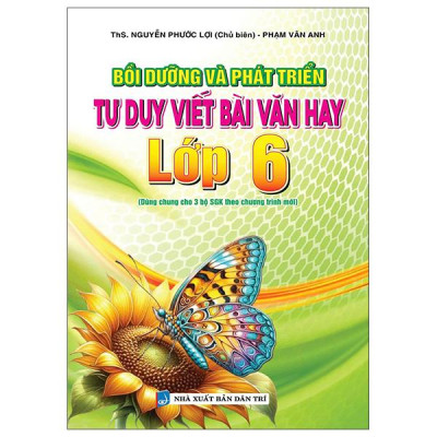 Sách - Bồi Dưỡng Và Phát Triển Tư Duy Viết Bài Văn Hay Lớp 6