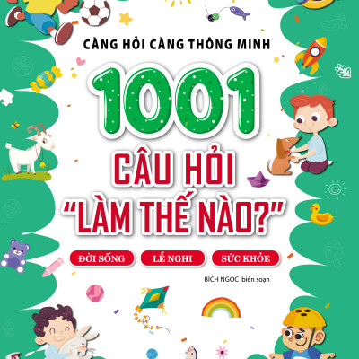 Bộ sách CÀNG HỎI CÀNG THÔNG MINH - 1001 CÂU HỎI "LÀM THẾ NÀO?" (4 CUỐN)
