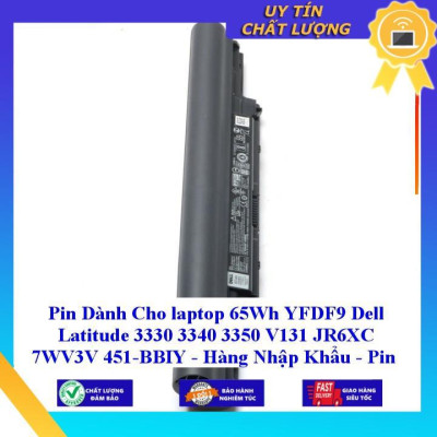 Pin dùng cho laptop Dell Dell Latitude 3330 3340 3350 V131 JR6XC 7WV3V 451- BBIY 65Wh YFDF9 - Hàng Nhập Khẩu New Seal
