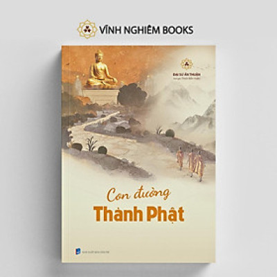 Sách - Con Đường Thành Phật - Đại Sư Ấn Thuận - Vĩnh Nghiêm Books