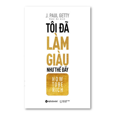Combo Bí Quyết Kinh Doanh Khôn Ngoan: Kẻ Khôn Đi Lối Khác + Câu Cá Trên Trời + Tôi Đã Làm Giàu Như Thế Đấy