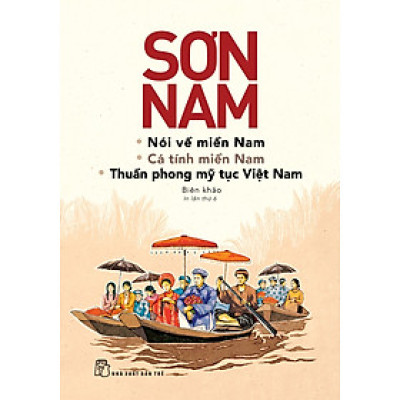 Nói Về Miền Nam - Cá Tính Miền Nam - Thuần Phong Mỹ Tục Việt Nam - TRẺ