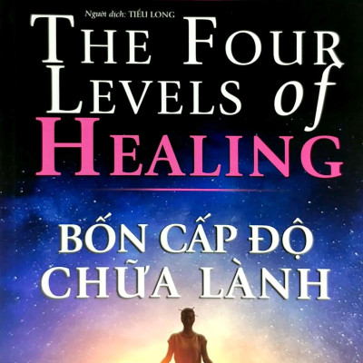 Tủ Sách Tâm Linh Thế Kỷ - Bốn Cấp Độ Chữa Lành