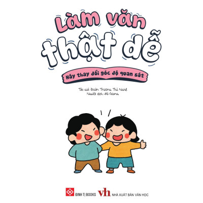 Sách - Làm Văn Thật Dễ - Hãy Thay Đổi Góc Độ Quan Sát