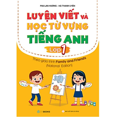 Sách - Luyện Viết Và Học Từ Vựng Tiếng Anh Lớp 1 - Theo giáo trình Family and Friends