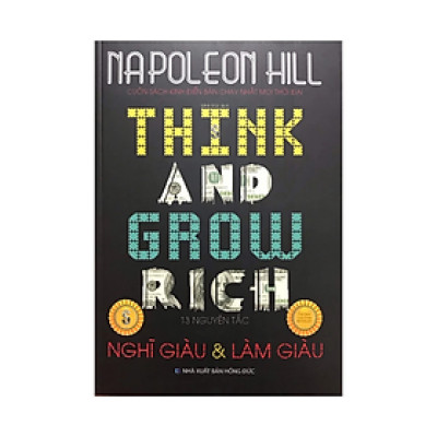 Sách - Think and Grow Rich: 13 Nguyên tắc nghĩ giàu làm giàu - Napoleon Hill - NXB Hồng Đức - Minh Lâm
