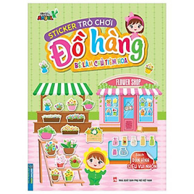 Sticker Trò Chơi Đồ Hàng - Bé Làm Chủ Tiệm Hoa (Sách Dán Hình Siêu Vui Nhộn)