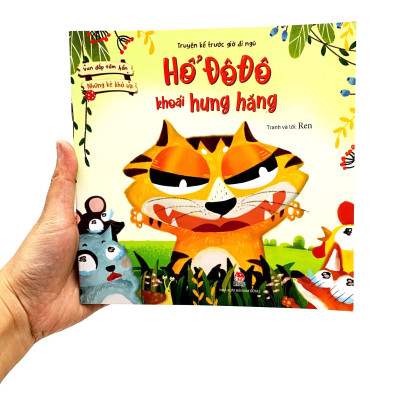 Vun Đắp Tâm Hồn: Những Kẻ Khó Ưa - Hổ Đô Đô Khoái Hung Hăng (Truyện Kể Trước Giờ Đi Ngủ)