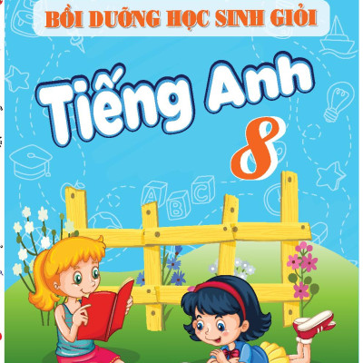 Bồi Dưỡng Học Sinh Giỏi Tiếng Anh Lớp 8