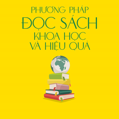 Phương Pháp Đọc Sách Khoa Học Và Hiệu Quả