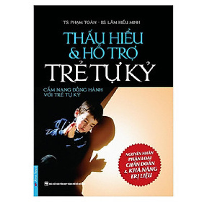 Sách - Thấu Hiểu Và Hỗ Trợ Trẻ Tự Kỷ