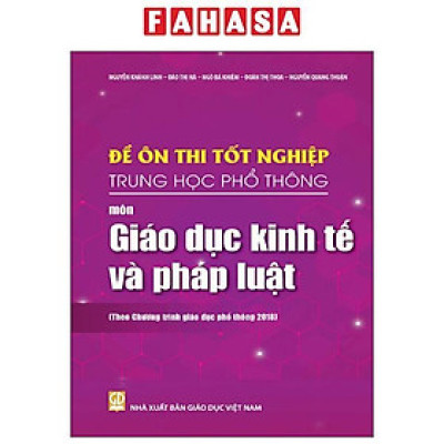 Sách - Đề Ôn Thi Tốt Nghiệp Trung Học Phổ Thông - Môn Giáo Dục Kinh Tế Và Pháp Luật (Theo Chương Trình Giáo Dục Phổ Thông 2018)