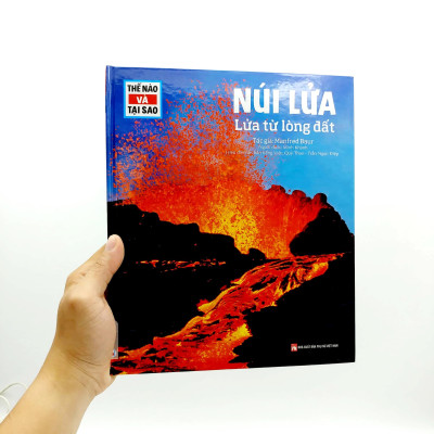 Thế Nào Và Tại Sao - Núi Lửa - Lửa Từ Lòng Đất - Bìa Cứng (Tái Bản 2023)
