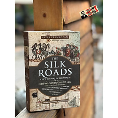 [Tái bản lần thứ 8 năm 2025] THE SILK ROADS - NHỮNG CON ĐƯỜNG TƠ LỤA - MỘT LỊCH SỬ MỚI VỀ THẾ GIỚI - Peter Frankopan - Trần Trọng Hải Minh dịch - Phanbook