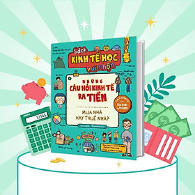 Sách - Kinh Tế Học Vui Nhộn Những Câu Hỏi Kinh Tế Ra Tiền - Mua Nhà Hay Thuê Nhà - Megabook