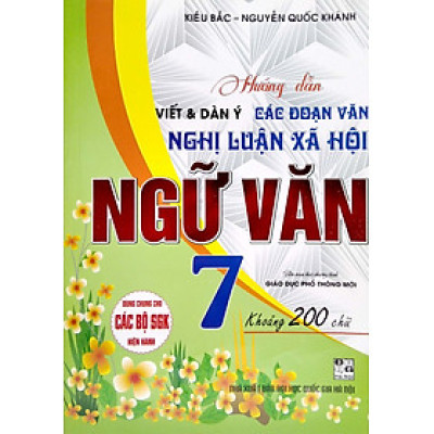 Hướng Dẫn Viết Dàn Ý Các Đoạn Văn Nghị Luận Xã Hội Ngữ Văn Lớp 7 (Dùng Chung Cho Các Bộ SGK Hiện Hành) (HA)