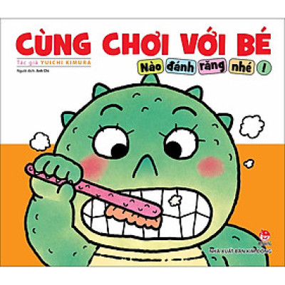 Cùng Chơi Với Bé - Nào Đánh Răng Nhé!