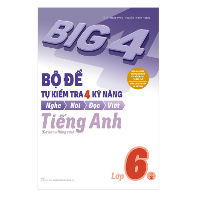 Combo Big 4 Bộ Đề Tự Kiểm Tra 4 Kỹ Năng Nghe - Nói - Đọc - Viết (Cơ Bản Và Nâng Cao) Tiếng Anh Lớp 6 (2 Tập)