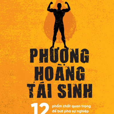 Sách - Phượng hoàng tái sinh - 12 Phẩm chất quan trọng để bứt phá sự nghiệp và cuộc sống - MC