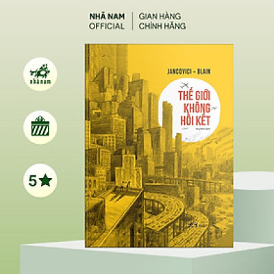 Sách - Thế giới không hồi kết (Bìa cứng) (Jancovici - Blain) (Nhã Nam Official)