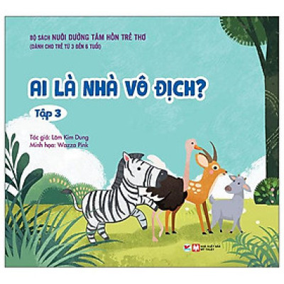 Nuôi Dưỡng Tâm Hồn Trẻ Thơ - Tập 3 - Ai Là Nhà Vô Địch?