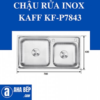 CHẬU RỬA INOX KAFF KF-P7843. Hàng Chính Hãng