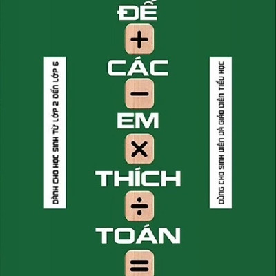 Để Các Em Thích Toán - Dành Cho Học Sinh Từ Lớp 2 Đến Lớp 6 (In Màu) - Tạp Chí Pi -Hội Toán Học Việt Nam - Hanoibooks