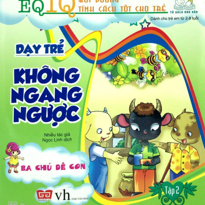 Dạy Trẻ Không Ngang Ngược 2 - Ba Chú Dê Con (Tái Bản 2018)