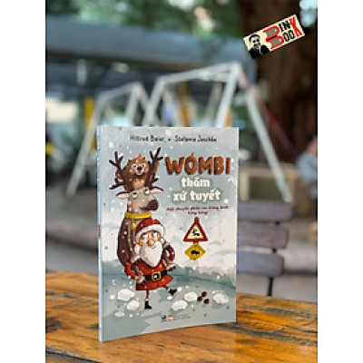 (In màu toàn bộ) WOMBI THĂM XỨ TUYẾT -  Hiltrud Baier; Stefanie Jeschke – Bi Bi dịch – Nhã Nam – NXB Phụ nữ