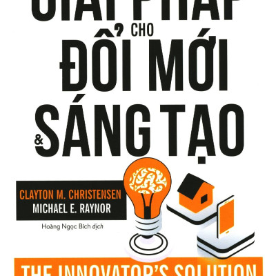 Giải Pháp Cho Đổi Mới Và Sáng Tạo (Tái Bản 2018)