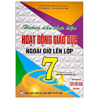 Hướng Dẫn Thực Hiện Hoạt Động Giáo Dục Ngoài Giờ Lên Lớp 7 (Dùng Chung Cho Các Bộ SGK Hiện Hành)