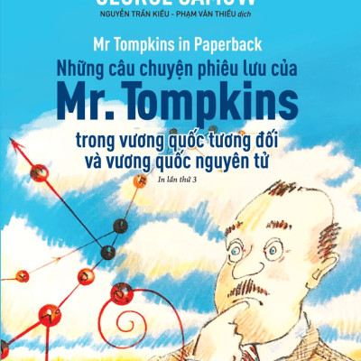 KHOA HỌC KHÁM PHÁ - NHỮNG CÂU CHUYỆN PHIÊU LƯU CỦA Mr. TOMPKINS - George Gamow - (bìa mềm)