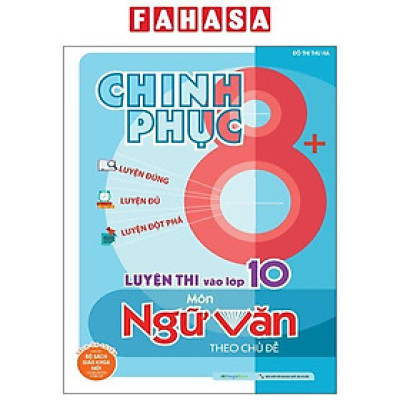 Sách - Chinh Phục 8+ - Chinh Phục Luyện Thi Vào Lớp 10 Môn Ngữ Văn Theo Chủ Đề (Tái Bản 2025)