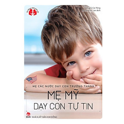 Tủ sách làm cha mẹ - Mẹ Mỹ dạy con tự tin