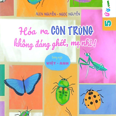 Ứ Ừ Con Ghét - Tập 5: Hóa Ra Côn Trùng Không Đáng Ghét, Mẹ Nhỉ?