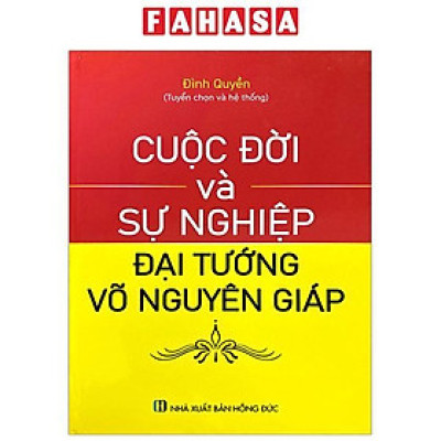 Sách - Cuộc Đời Và Sự Nghiệp Đại Tướng Võ Nguyên Giáp
