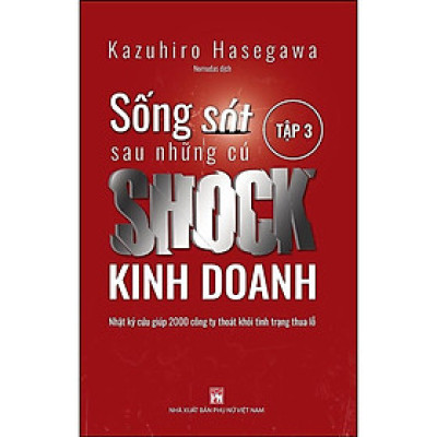 Sách - Sống Sót Sau Những Cú Shock Kinh Doanh - Nhật Ký Cứu Giúp 2000 Công Ty Thoát Khỏi Tình Trạng Thua Lỗ - Tập 3 - NXB Phụ Nữ