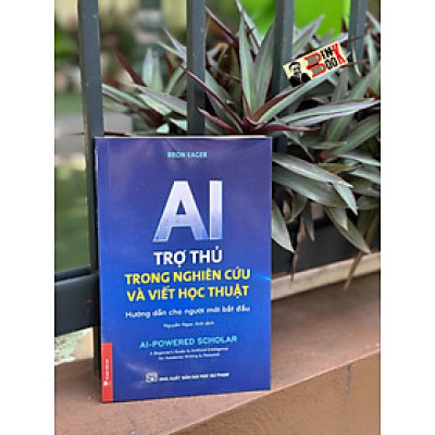 AI - TRỢ THỦ TRONG NGHIÊN CỨU VÀ VIẾT HỌC THUẬT – Bron Eager – Nguyễn Ngọc Anh dịch - NXB Đại Học Sư Phạm