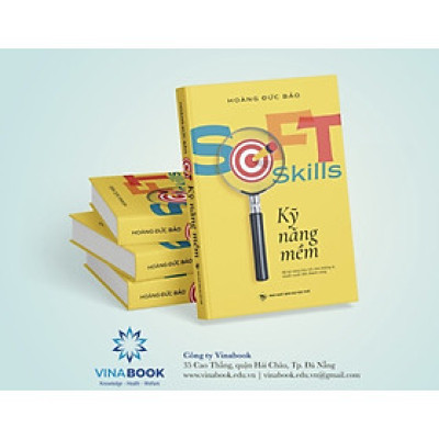 Kỹ Năng Mềm (Soft Skills) - Bộ kỹ năng hữu ích cho những ai muốn vươn đến thành công