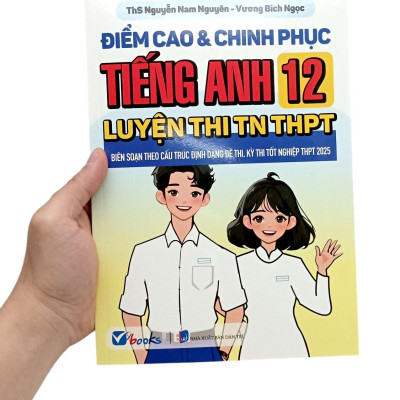 Sách - Điểm Cao Và Chinh Phục Tiếng Anh 12 Luyện Thi TN THPT