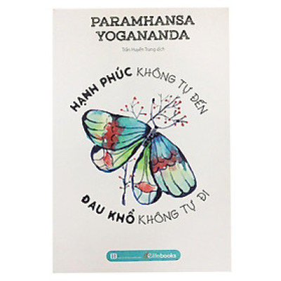 Sách - Hạnh Phúc Không Tự Đến, Đau Khổ Không Tự Đi - Chính Thông Book