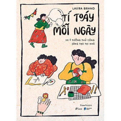 Tí Toáy Mỗi Ngày - 50 Ý Tưởng Thủ Công Sáng Tạo Tại Nhà _AZ