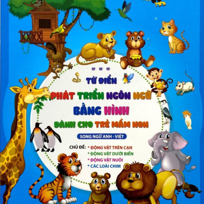Từ Điển Phát Triển Ngôn Ngữ Bằng Hình Dành Cho Trẻ Mầm Non - Chủ Đề: Động Vật