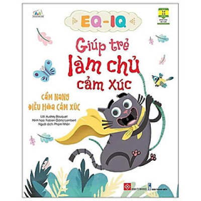 Sách Eq - Iq Giúp Trẻ Làm Chủ Cảm Xúc - Cẩm nang điều hòa cảm xúc