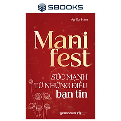 Sách Manifest - Sức Mạnh Từ Những Điều Bạn Tin - SBOOKS