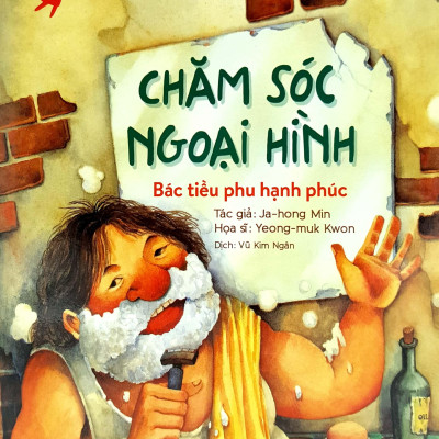 Phẩm Chất Nhà Lãnh Đạo Nhí : Chăm Sóc Ngoại Hình - Bác Tiều Phu Hạnh Phúc